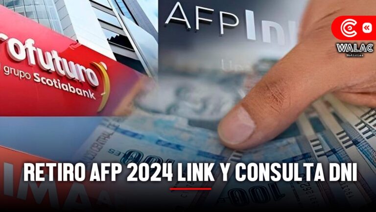 Retiro AFP 2024 Revisa el Link de consulta con DNI para saber cuánto