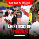 Amistosos Perú 2024: confirman contra quiénes se enfrentará la selección peruana de fútbol