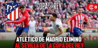 Atlético de Madrid eliminó al Sevilla de la Copa del Rey