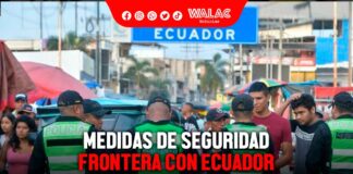 Conoce las medidas de seguridad en la frontera con Ecuador