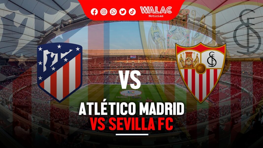 Ver EN VIVO Atlético de Madrid vs Sevilla fecha y hora del enfrentamiento en la Copa de Rey
