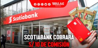 Scotiabank cobrará S 10 de comisión ¿desde cuándo estará vigente