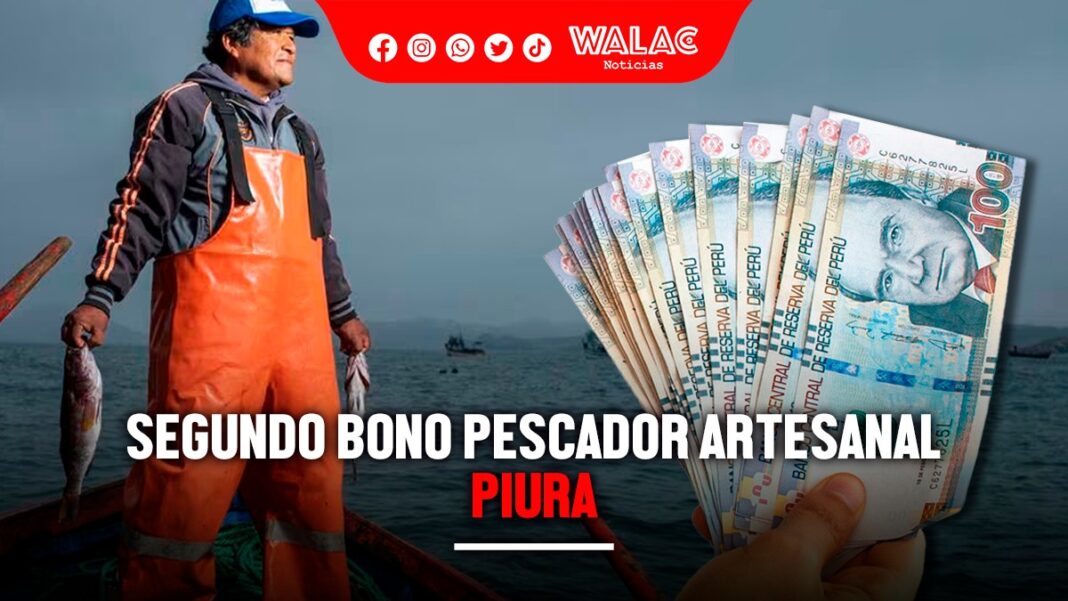 Segundo bono pescador artesanal en Piura: conoce cómo cobrarlo