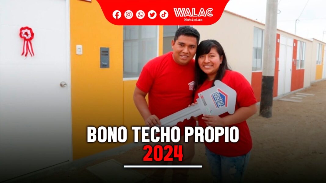 Bono Techo Propio 2024: LINK de consulta, requisitos e incremento en el monto