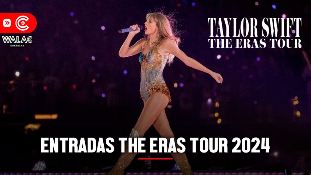 Entradas The Eras Tour 2024 ¿Taylor Swift llegará al Perú