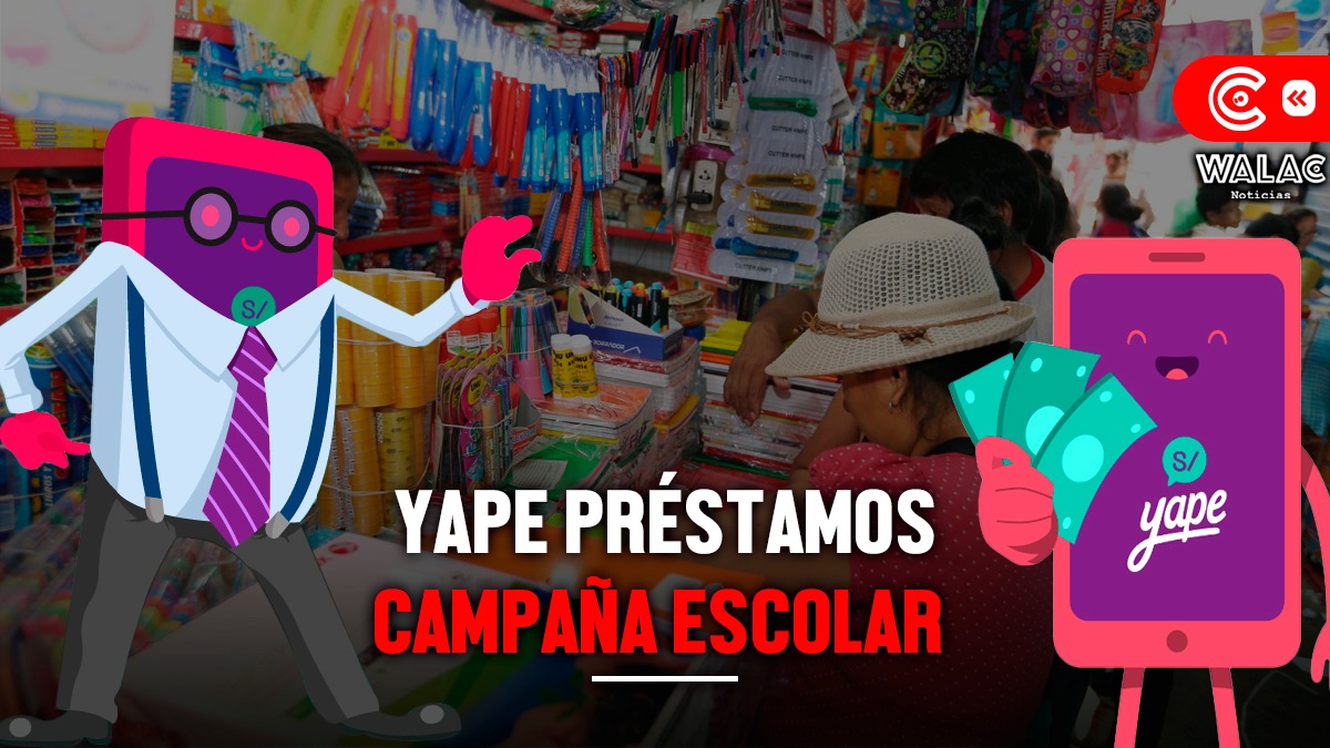 Préstamos Yape campaña escolar 2024 ¿cómo acceder a todos los beneficios