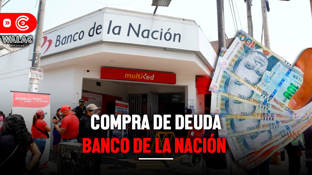 Compra deuda Banco de la Nación: conoce los requisitos para acceder al préstamos de hasta 50 mil soles