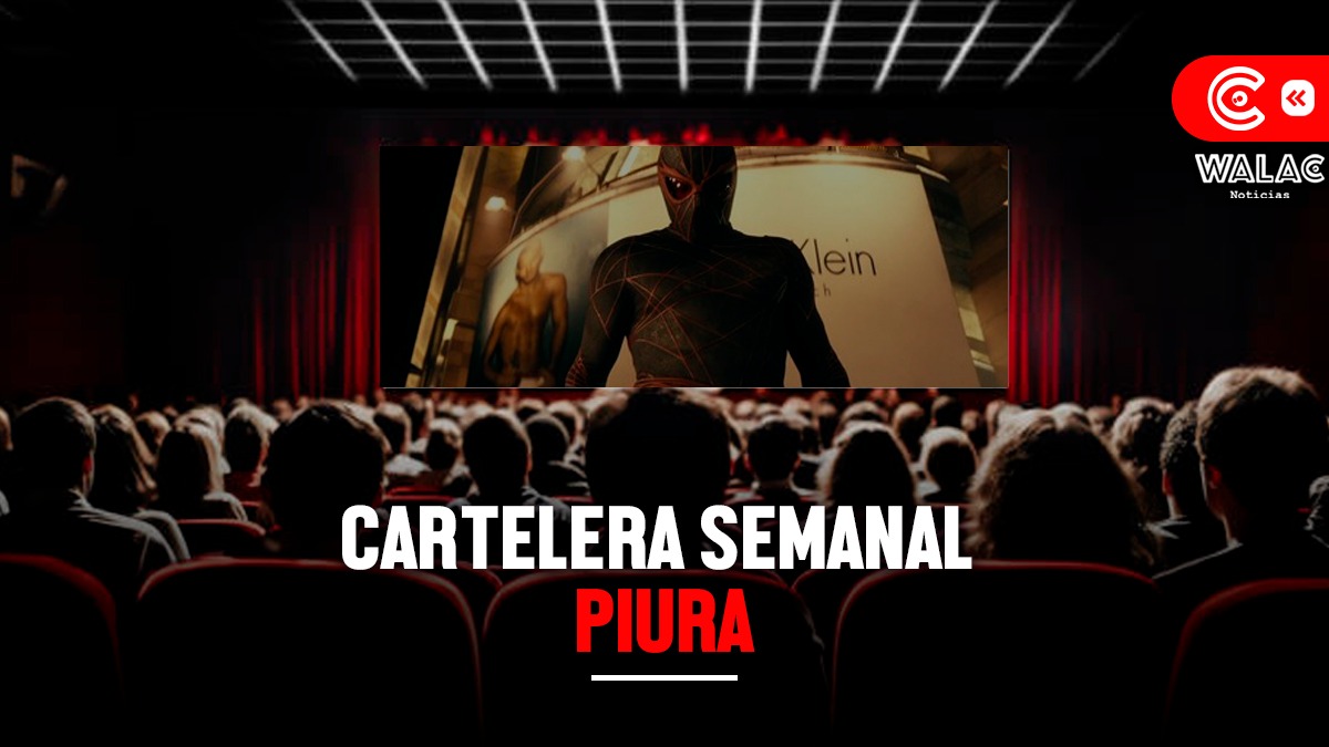 Cartelera cines Piura: conoce las novedades con las que te divertirás esta semana