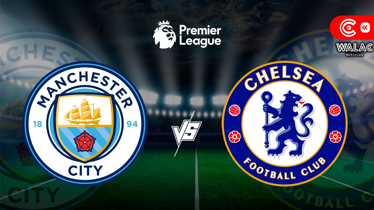 Manchester City vs Chelsea EN VIVO: dónde, cuándo y a qué hora es el partido