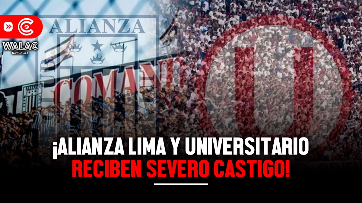Alianza Lima y Universitario castigados: jugarán sus próximos partidos sin su hinchada popular