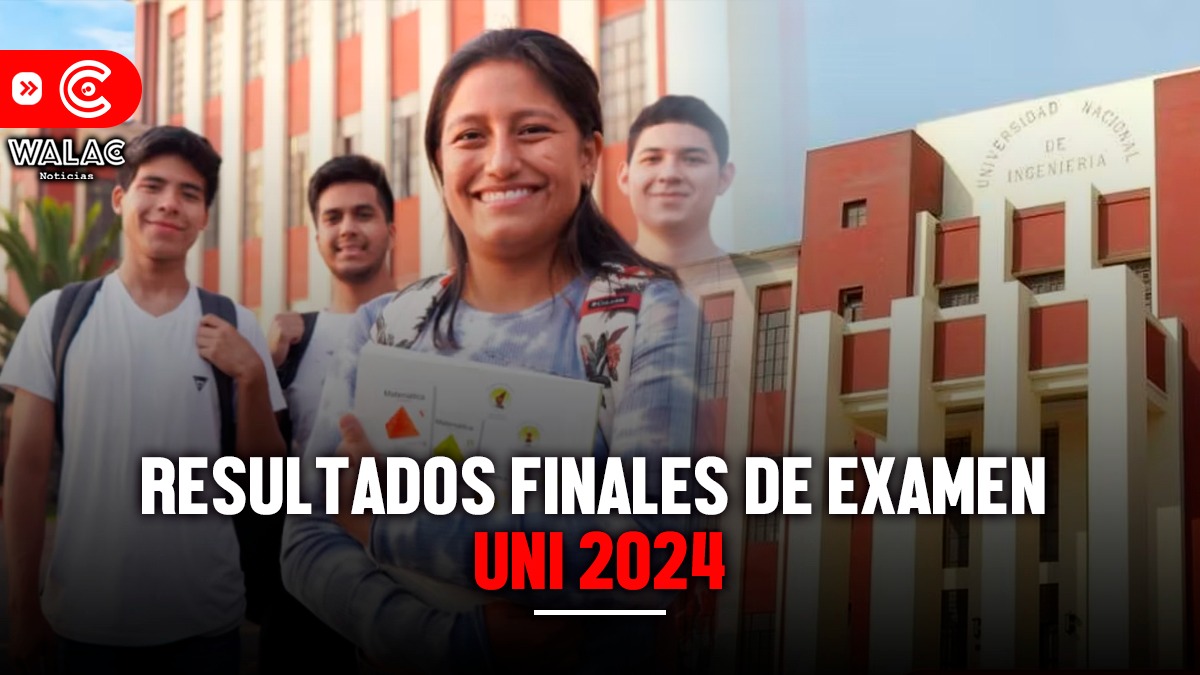 Link Resultados Finales Examen UNI 2024 Verifica aquí la lista de