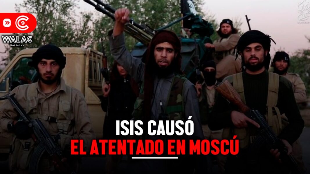 ISIS causó el atentado en Moscú El Estado Islámico reivindica su responsabilidad