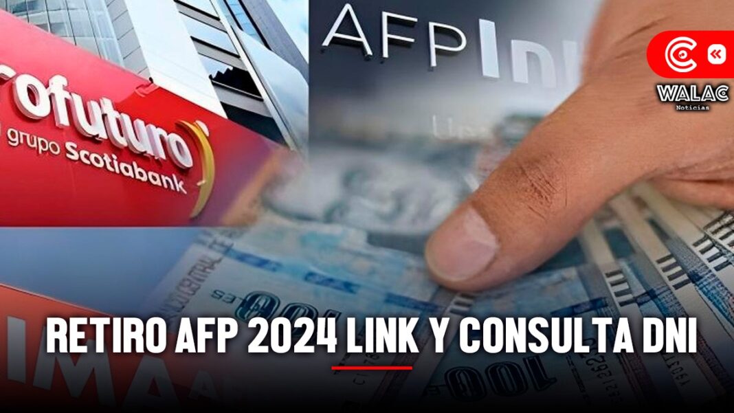 Retiro AFP 2024 Link de consulta con DNI para saber cuánto dinero