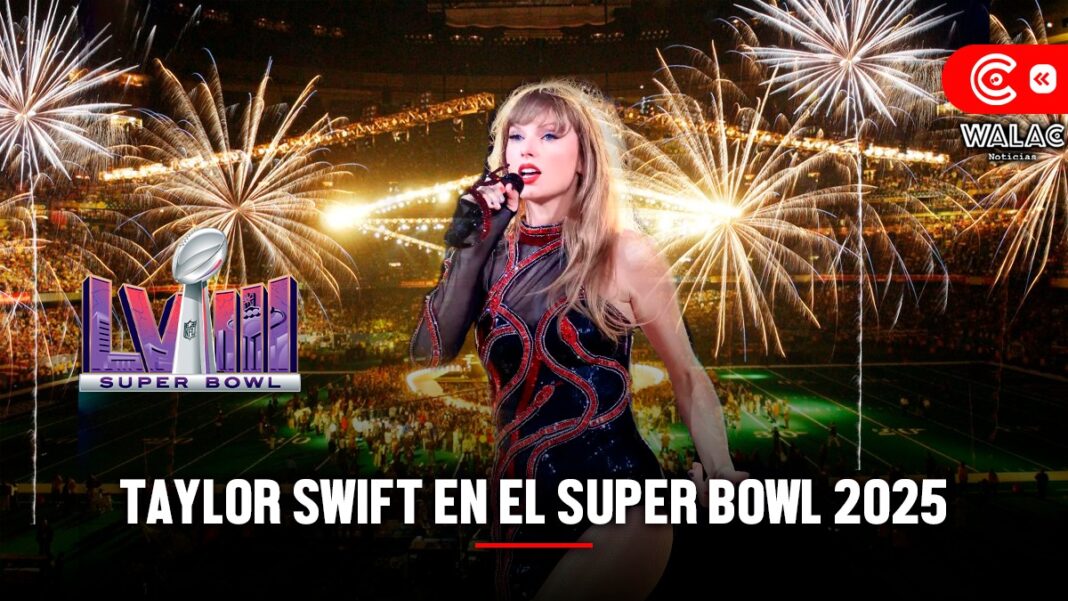 Taylor Swift Super Bowl 2025 artista protagonizaría el medio tiempo