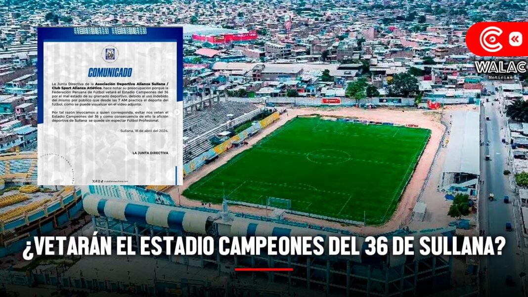 ¿Vetarán el Estadio Campeones del 36 de Sullana? Cambio de fecha ante ...