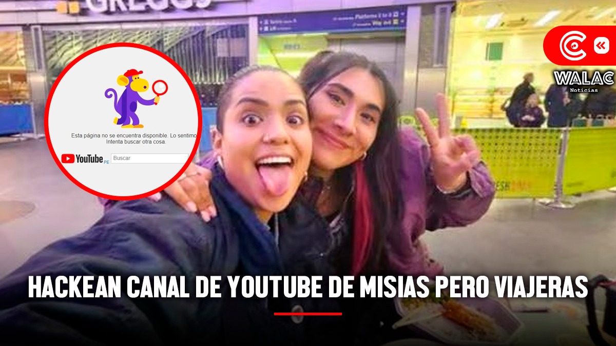 Misias pero viajeras denuncian nuevo hackeo de su cuenta de YouTube