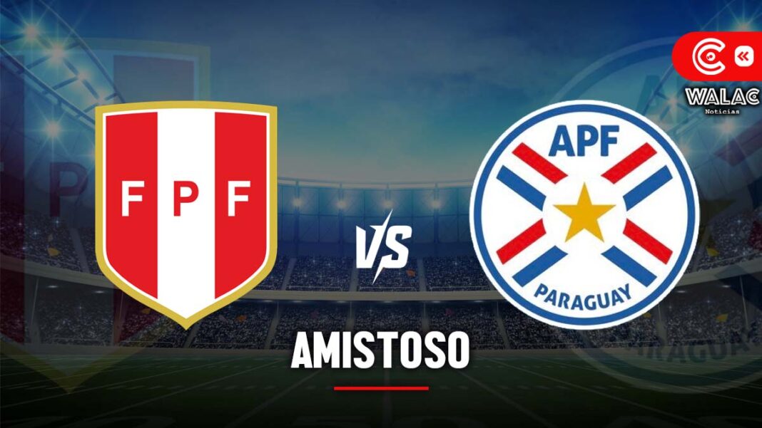 Perú vs. Paraguay ¿cuándo será el amistoso previo a la Copa América 2024