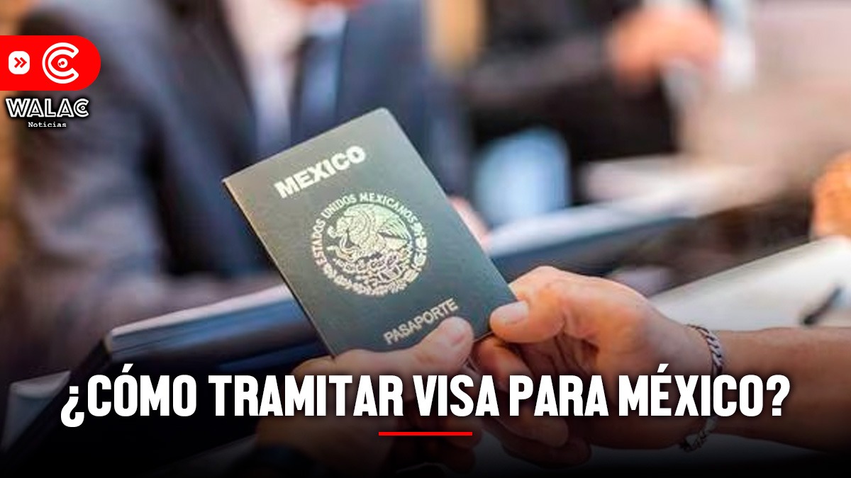¿Cómo tramitar visa para México Guía completa para obtenerla